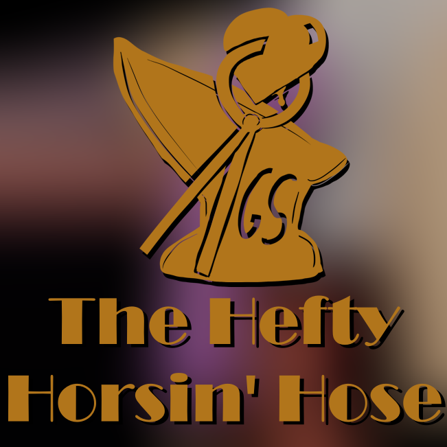The Hefty Horsin' Hose