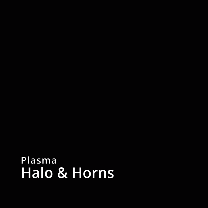 Plasma Halo / Horns