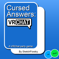 Cursed Answers: VRChat || Inspired by Cards Against Humanity
