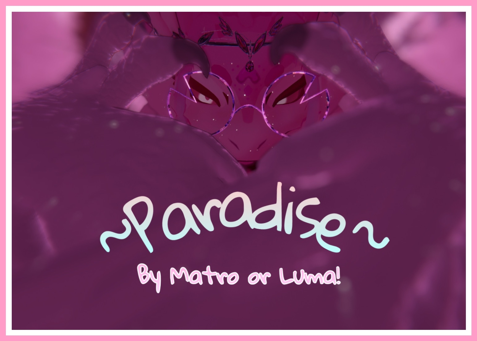 ~Paradise~ by Matro or Luma!~